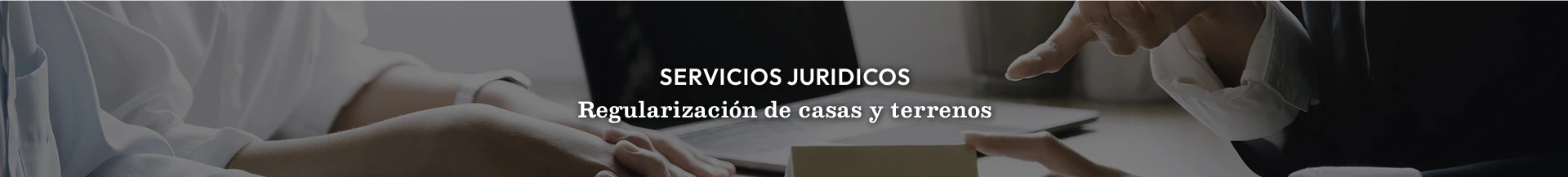 Regularización y Escrituración de Bienes Inmuebles
