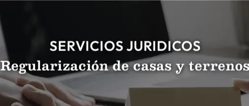 Regularización y Escrituración de Bienes Inmuebles